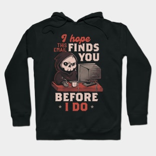 I Hope This Email Find You Before I Do - Funny Cool Skull Death Computer Worker Gift Hoodie